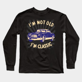 I'm Not Old I'm Classic Funny Car Graphic - American Car Long Sleeve T-Shirt